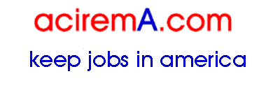 aciremA means turn America around: buy American / Made in the USA products and support U.S. manufacturers.